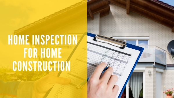 Home Inspection for Home Construction